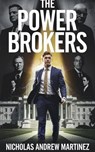 The Power Brokers - Nicholas Andrew Martinez - 9798230091547