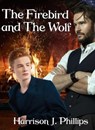 The Firebird and The Wolf - Harrison J. Phillips - 9798230093534