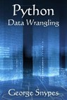 Python Data Wrangling for Business Analytics - George Snypes - 9798230112778