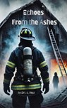 Echoes From the Ashes - Eric J. Neal - 9798230126676