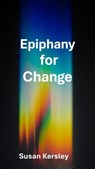 Epiphany for Change - Susan Kersley - 9798230149804
