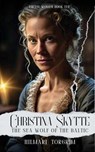 Christina Skytte: The Sea Wolf of the Baltic - Hilmarj Torgrim - 9798230156802