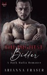 The Highest Bidder - A Dark Mafia Romance - Arianna Fraser - 9798230177296