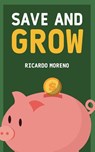 Save and Grow - Ricardo Moreno - 9798230213086