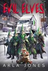 Evil Elves - Arla Jones - 9798230228523