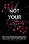 Not Your Sweetheart - Sapphire Knight ; Alex Grayson ; Winter Travers ; Gail Haris ; Morgan Jane Mitchell ; Avelyn Paige ; Andi Rhodes ; Liberty Parker ; Shannon Myers ; D. Vessa ; Dawn Sullivan ; E.M. Shue ; Kathryn C. Kelly - 9798230228837