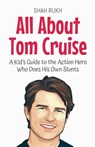 All About Tom Cruise - Shah Rukh - 9798230234548