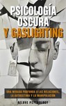 Psicología oscura y gaslighting: Una mirada profunda a las relaciones, la autoestima y la manipulación - Relove Psychology - 9798230244554