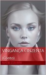 Vingança Cinzenta - Natik Colibri - 9798230259183