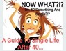 NOW WHAT.??? I'm 40 Something And Single??? A Guide to Single Life After 40 - Matthew Davis - 9798230267409