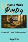 Home Made Poetry: Poems and Reflections on the Holiday Spirit - Dwight Hall - 9798230267478