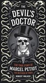The Devil's Doctor: The True Story of Marcel Petiot, the Butcher of Paris - Robert Walker - 9798230276395