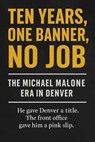 Ten Years, One Banner, No Job: The Michael Malone Era in Denver - Miles Truman - 9798230284703