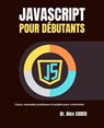 JavaScript Pour Débutants - Alex Coder - 9798230305149