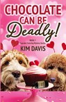 Chocolate Can Be Deadly - Kim Davis - 9798230313878