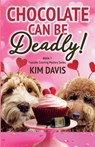 Chocolate Can Be Deadly - Kim Davis - 9798230313878