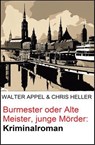 Burmester oder Alte Meister, junge Mörder: Kriminalroman - Walter Appel ; Chris Heller - 9798230314875
