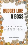 Budget Like a Boss - Josh smith - 9798230319917