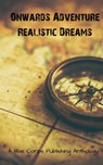 Onwards Adventure Realistic Dreams - Fae Corps Publishing ; Ayaan Fahad ; Benjamin Thomas ; Edward J McCoul ; Ef Deal ; Patricia Harris ; Pyle Hazard ; Ruan Bradford Wright ; Sergio Palumbo - 9798230329343