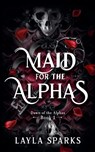 Maid For The Alphas - Layla Sparks - 9798230353997