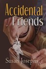 Accidental Friends - Susan Josephs - 9798230361831