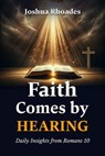 Faith Comes By Hearing - Joshua Rhoades - 9798230366928