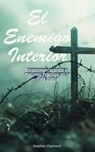 El Enemigo Interior: Desenmascarando el Ateísmo Práctico en la Vida Diaria - Stephen Charnock - 9798230394877