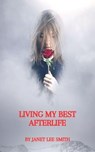 Living My Best Afterlife - Janet Lee Smith - 9798230398707