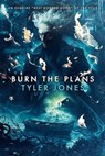 Burn the Plans - Tyler Jones - 9798230406358