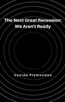 The Next Great Recession - Vanida Plamondon - 9798230407119