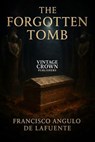 The forgotten tomb - Francisco Angulo de Lafuente - 9798230419525