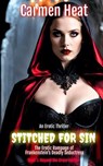 Stitched for Sin - The Erotic Rampage of Frankenstein's Deadly Seductress - Sidney St. James ; Carmen Heat - 9798230428886