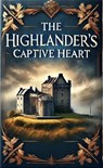 The Highlander's Captive Heart - Elizabeth Green - 9798230435341