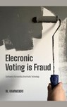 Electronic Voting Is Fraud - W. KAMWENDO - 9798230438434