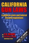 California Gun Laws A guide to state and federal firearm regulations - Chuck Michel ; C. D. "Chuck" Michel ; Matthew D. Cubeiro - 9798230450337