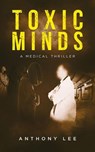 Toxic Minds - Anthony Lee - 9798230456254