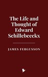 The Life and Thought of Edward Schillebeeckx - James Fergusson - 9798230458715