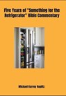 Five Years of "Something for the Refrigerator" Bible Commentary - Michael Harvey Koplitz - 9798230459927
