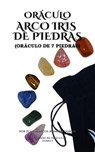 Oráculo Arco Iris de Piedras - Juan Marcos Romero Fiorini - 9798230461111