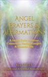 Angel Prayers & Affirmations: A Sacred Guide to Divine Connection, Healing Energies & Essential Oils - KG STILES - 9798230461227