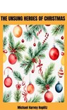 The Unsung Heroes of Christmas The Contribution of the People of Christmas (updated) - Michael Harvey Koplitz - 9798230467403