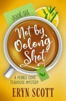 Not By Oolong Shot - Eryn Scott - 9798230473749