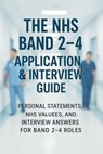 The NHS Band 2–4 Application & Interview Guide: Personal Statements, NHS Values, and Interview Answers for Band 2–4 Roles - Stewart Paterson - 9798230478850