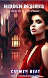 Hidden Desires - A Journey into the Depths of Passion - Carmen Heat - 9798230481683