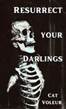 Resurrect Your Darlings - Cat Voleur - 9798230483441
