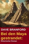Bei den Maya gestrandet: Historischer Roman - Dave Branford - 9798230490333