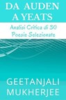Da Auden A Yeats: Analisi Critica Di 30 Poesie Selezionate - Geetanjali Mukherjee - 9798230506294