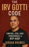 The Irv Gotti Code - Jordan Rhames - 9798230510505