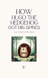 How Hugo the Hedgehog Got His Spines - Pomme Bilingual - 9798230516545