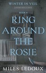 Ring Around the Rosie (Winter in Veil Book 4) - Miles Ledoux - 9798230519072